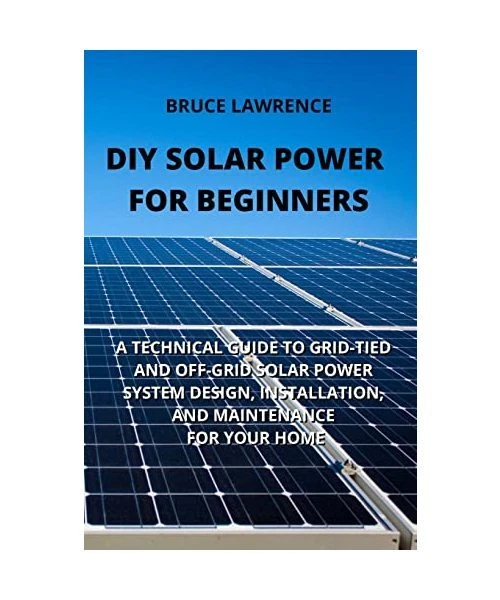 DIY SOLAR POWER For Beginners: A Technical Guide To Grid-Tied And Off ...