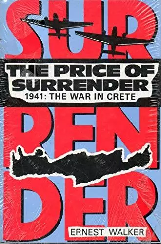 The Price of Surrender, 1941: War in Crete by Walker, Ernest Hardback Book The