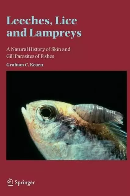 Blutegel, Läuse und Neunaugen: Eine Naturgeschichte von Haut- und Kiemenparasiten von Fischen