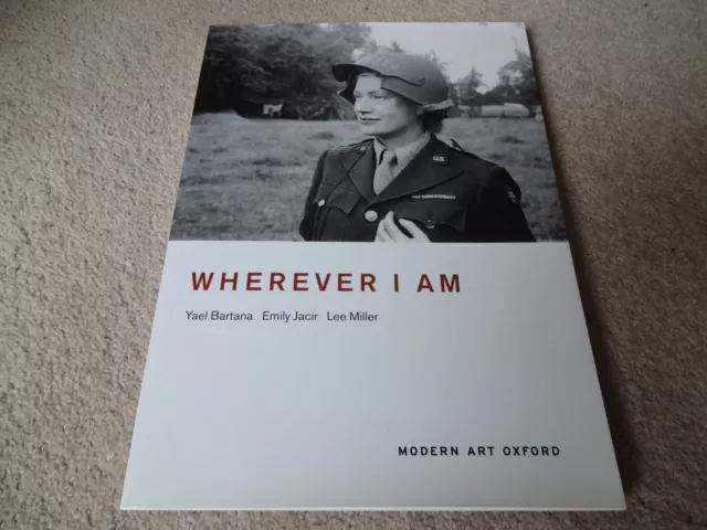 WHEREVER I AM - YAEL BARTANA - EMILY JACIR - LEE MILLER - Art - War Photography