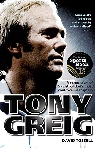 Tony Greig: A Reappraisal of English Crickets Most Controversial Captain by Davi 3