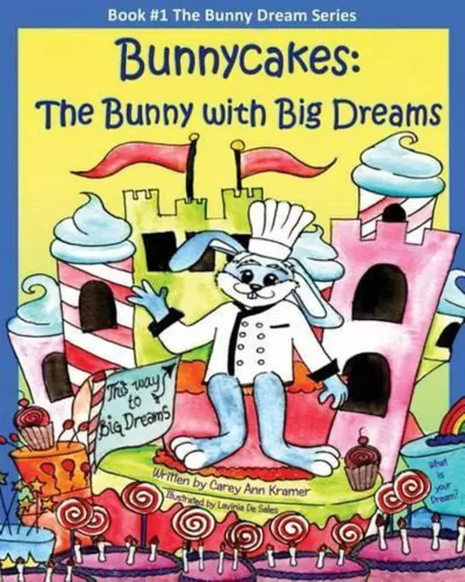 Bunnycakes: The Bunny with Big Dreams by Carey Ann Kramer (English) Paperback Bo