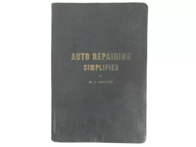 1918 Auto Repairing Simplified by M. E. Smoyer, Fourth Edition, Revised Enlarged