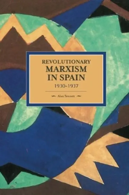 Revolutionärer Marxismus in Spanien 1930-1937: Historischer Materialismus, Band 70 von A
