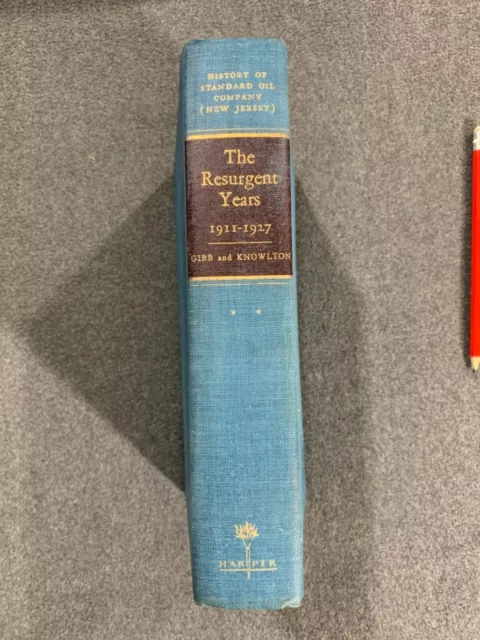 History of the Standard Oil Company The Resurgent Years 1911-1927 Gibb Knowlton