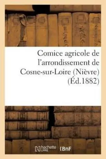 Comice Agricole De L'arrondissement De Cosne-Sur-Loire (Ni?Vre ) Devoirs De...