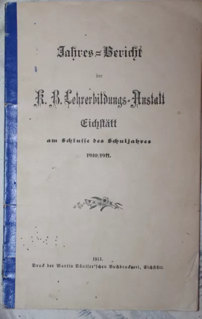 Jahres-Bericht Lehrer-Bildungs-Anstalt Eichstätt 1910/11 Schule Seminar Bayern