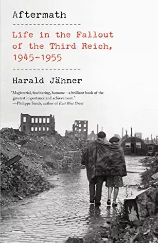 Aftermath: Life in the Fallout of the Third Reich, 1945-1955 by