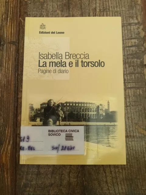 Isabella Breccia La Mela E Il Torsolo Pagine Di Diario Edizioni Del Leone - F9