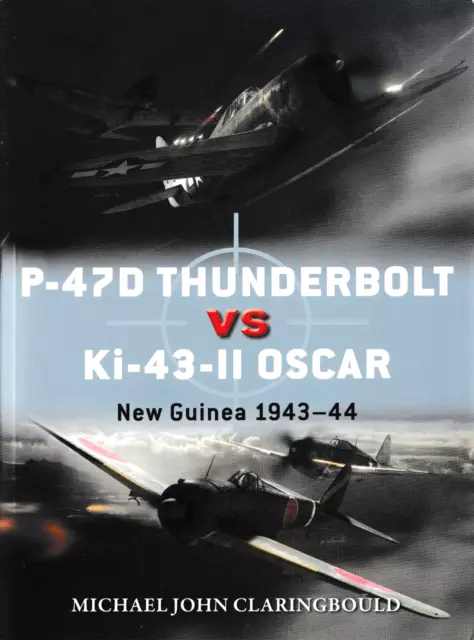 Osprey Duel P-47D Thunderbolt vs Ki-43-II Oscar ( 2. Weltkrieg Luftwaffe )