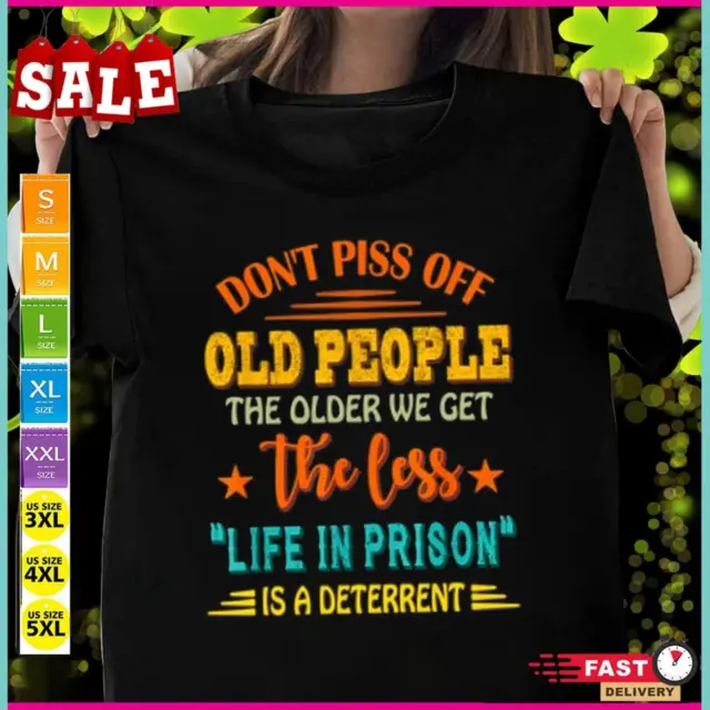 Vintage Don t Piss Off Old People T-Shirt Mens The Older We Get The Less Life