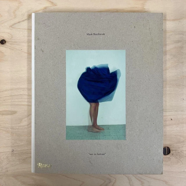 NOT IN FASHION photo book by Mark Borthwick (2009, Rizolli