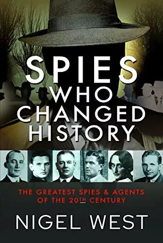 Spies Who Changed History: The Greatest Spies Et Agents De The 20th Siècle Par