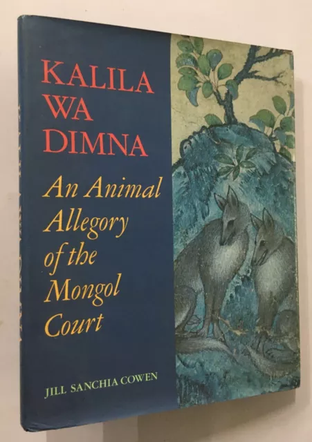 Cowen , Jill Sanchia: Kalila Wa Dimna. Animal Allegory De Mongol Court 176p