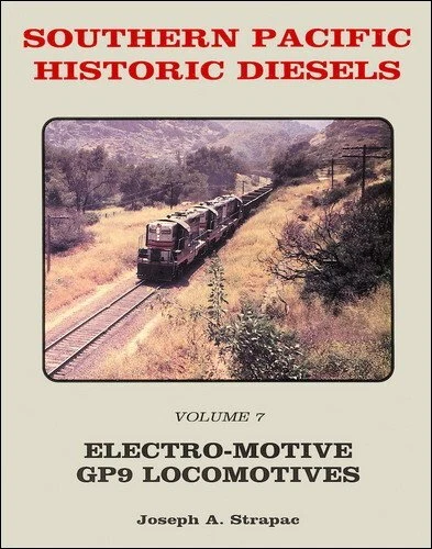 SOUTHERN PACIFIC HISTORIC DIESELS VOLUME 7: ELECTRO-MOTIVE By Joseph A. Strapac