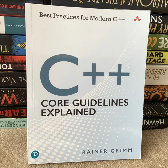 C++ CORE GUIDELINES Explained: Best Practices for Modern C++ by Rainer ...