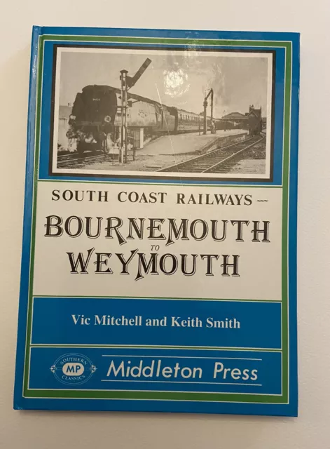 South Coast Railways Bournemouth to Weymouth Vic Mitchell and Keith Smith