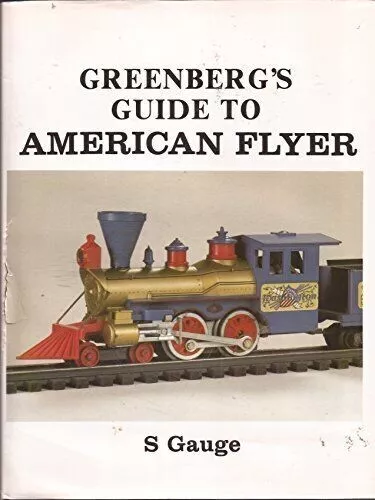 GREENBERG'S GUIDE TO AMERICAN FLYER S GAUGE, NEW 1984 HARDBOUND 2nd EDITION