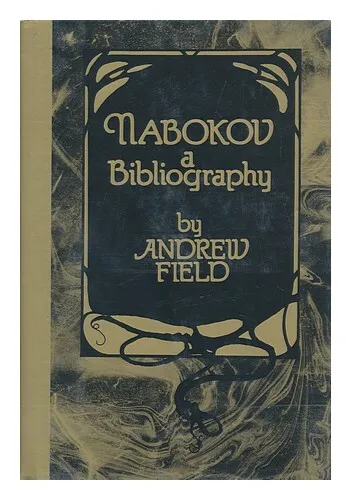 FIELD, ANDREW Nabokov, a Bibliography 1973 First Edition Hardcover