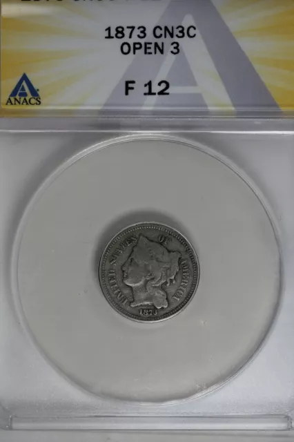 `1873  .03  ANACS  F 12 OPEN 3   Three Cent Nickle, Liberty Three Cent Piece