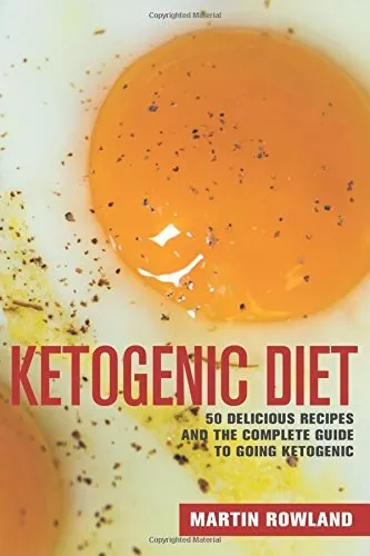 Ketogenic Diet: 50 Delicious Ketogenic Recipes And The Complete Guide To Going,