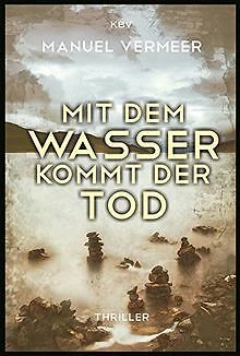 Mit dem Wasser kommt der Tod: Thriller von Vermeer, Manuel | Buch | Zustand gut