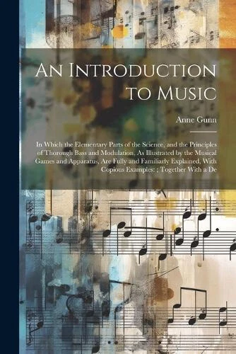 Music Introduction Example AN INTRODUCTION TO Music: In Which the Elementary Parts of the Science ...