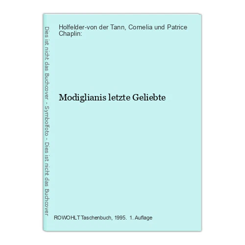 Modiglianis letzte Geliebte Holfelder-von der Tann, Cornelia und Patrice Chaplin