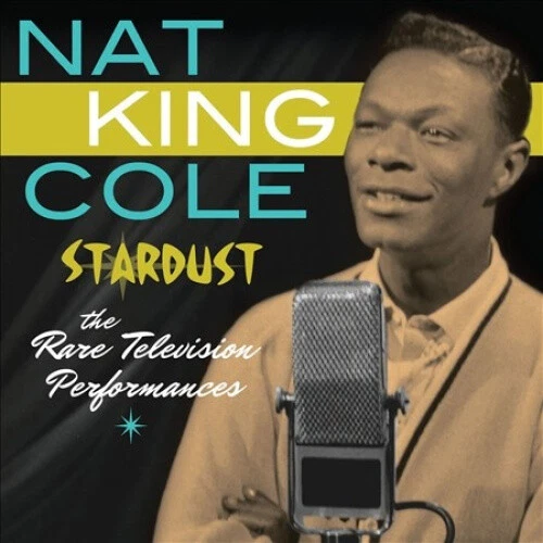 Stardust--The Rare Television Performances (2-CD Set) by Nat King Cole