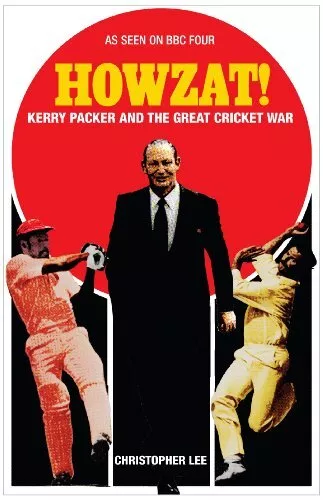 Howzat!: Kerry Packer and the Great Cricket War by Christopher Lee Book The