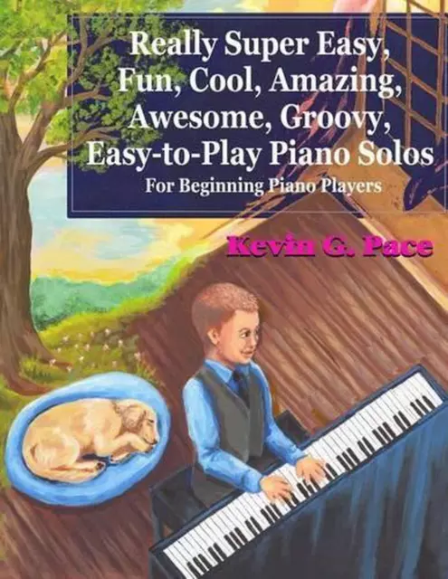 Really Super Easy, Fun, Cool, Amazing, Awesome, groovy, Easy-to-Play Piano Solos