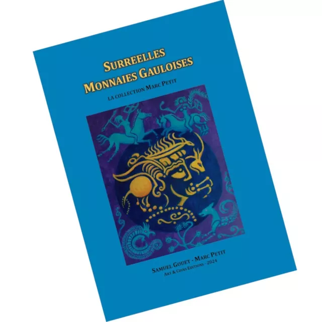 NOUVEAU Surréelles monnaies gauloises - Par Samuel Gouet et Marc Petit 160 pages