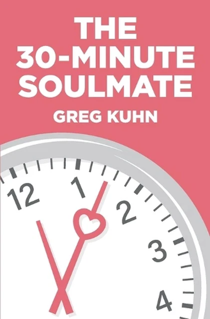 The 30-Minute Soulmate: An Un-Exercise Program That Can Finally Solve Relationsh