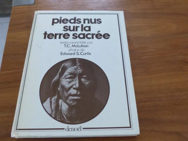 Indiens, Amérique PIEDS NUS SUR LA TERRE SACREEMcLuhan, photos de E. S. Curtis