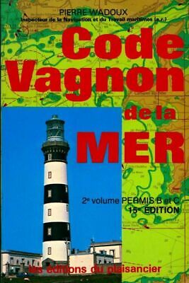 2125308 - Code Vagnon de la mer Tome II : Permis B et C - Pierre Wadoux