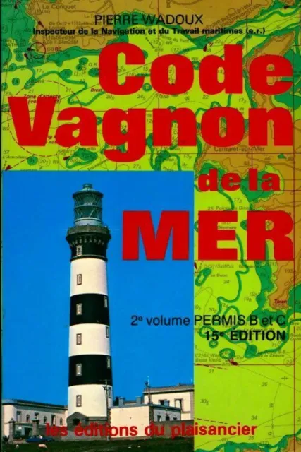 2125308 - Code Vagnon de la mer Tome II : Permis B et C - Pierre Wadoux