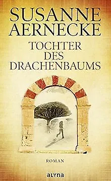 Tochter des Drachenbaums von Aernecke, Susanne | Buch | Zustand sehr gut