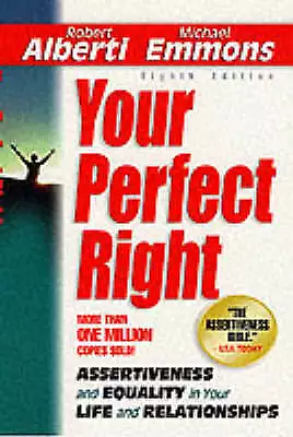 Your Perfect Right: Assertiveness and Equality in Your Life and Relationships by