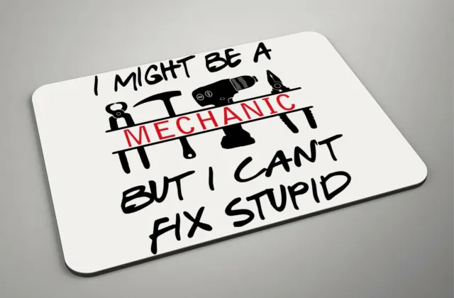 I Might Be A Mechanic But I Can't Fix Stupid - Mousemat schiuma/tessuto - regalo ideale