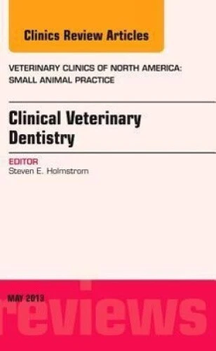 Clinical Veterinary Dentistry, an Issue of Veterinary Clinics: Small Animal