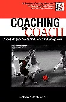 Coaching the Coach - A Complete Guide How to Coach ... | Buch | Zustand sehr gut