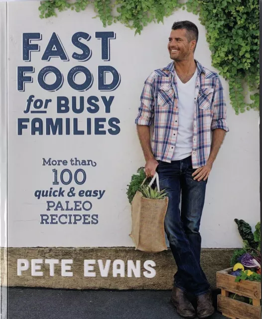 Fast Food for Busy Families by Pete Evans - 100 Quick & Easy Paleo Recipes