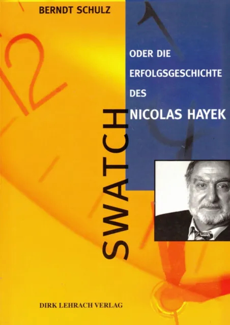 Schulz, Swatch od Erfolgsgeschichte des Nicolas Hayek, Uhren, Lehrach Vlg. 1999