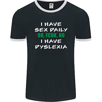 I Have Sex Daily Dyslexia Funny Slogan Mens Ringer T-Shirt FotL
