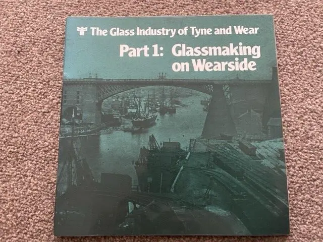 The Glass Industry of Tyne and Wear. 1: Glassmaking on Wearside.