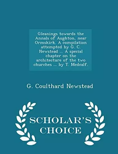 Gleanings towards the Annals of ... by Newstead, G. Coultha Paperback / softback