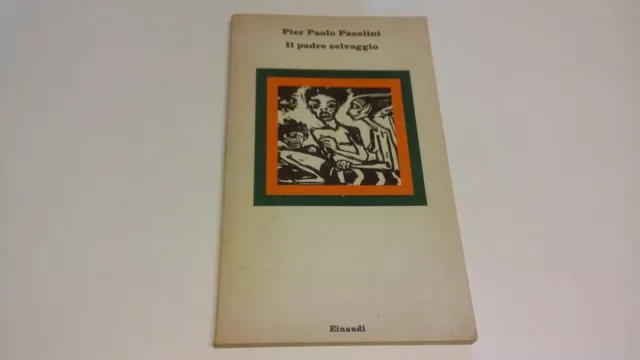 Pier Paolo Pasolini, Il padre selvaggio, Einaudi 1975, 4f23