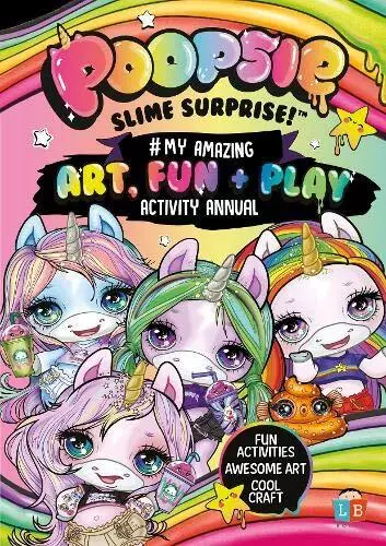 Poopsie Slime Surprise! #My Amazing Art, Fun & Play Activity Annual by Little Br