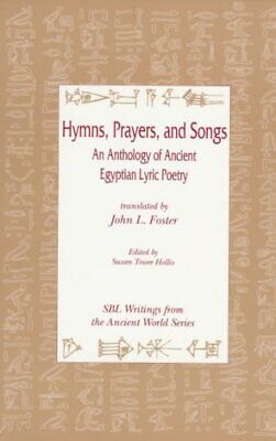 Hymns, Prayers, and Songs : An Anthology of Ancient Egyptian Poetry, Paperbac...