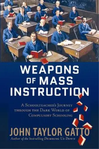 John Taylor Gatto Weapons of Mass Instruction (Poche)